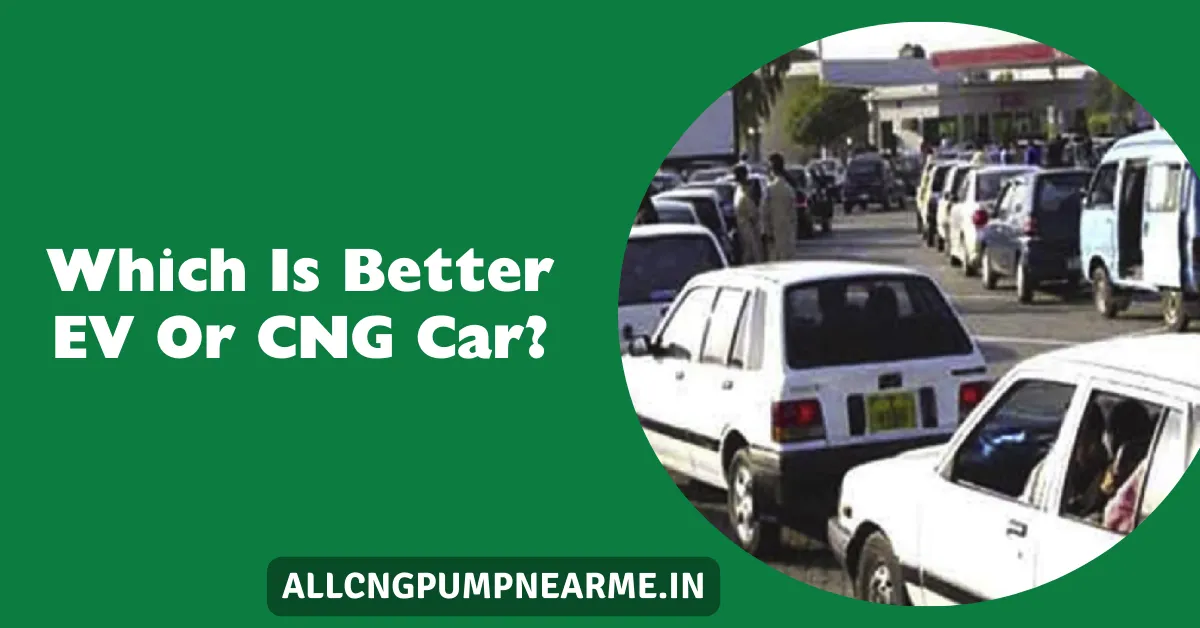 Which Is Better EV Or CNG Car